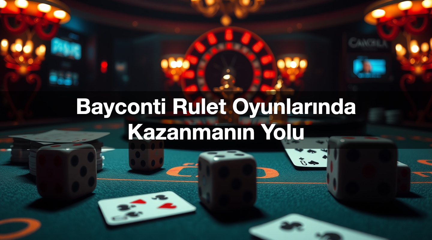 bayconti rulet oyunlar nda kazanman n yolu 1786966644101